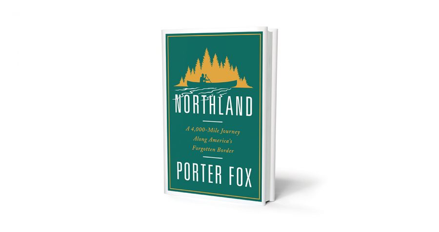 Northland, a new book from Porter Fox, available July 3rd.